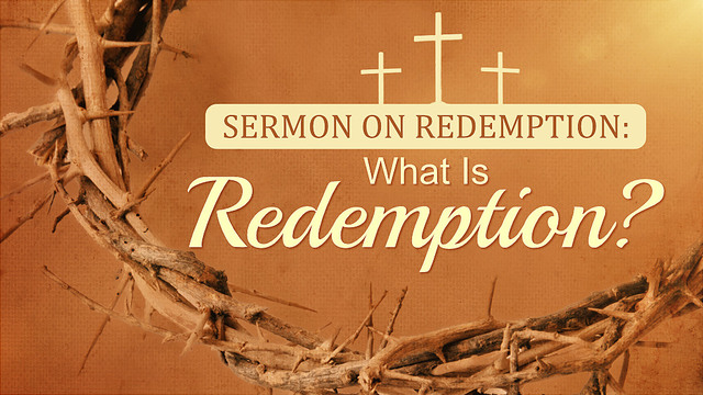 Sermon on Redemption: What Is Redemption?