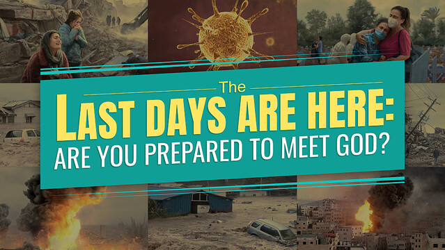 the-last-days-are-here-are-you-prepared-to-meet-god-gospel-of-the
