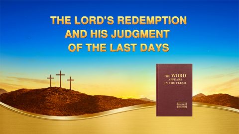 The Lord’s Redemption and God’s Judgment of the Last Days