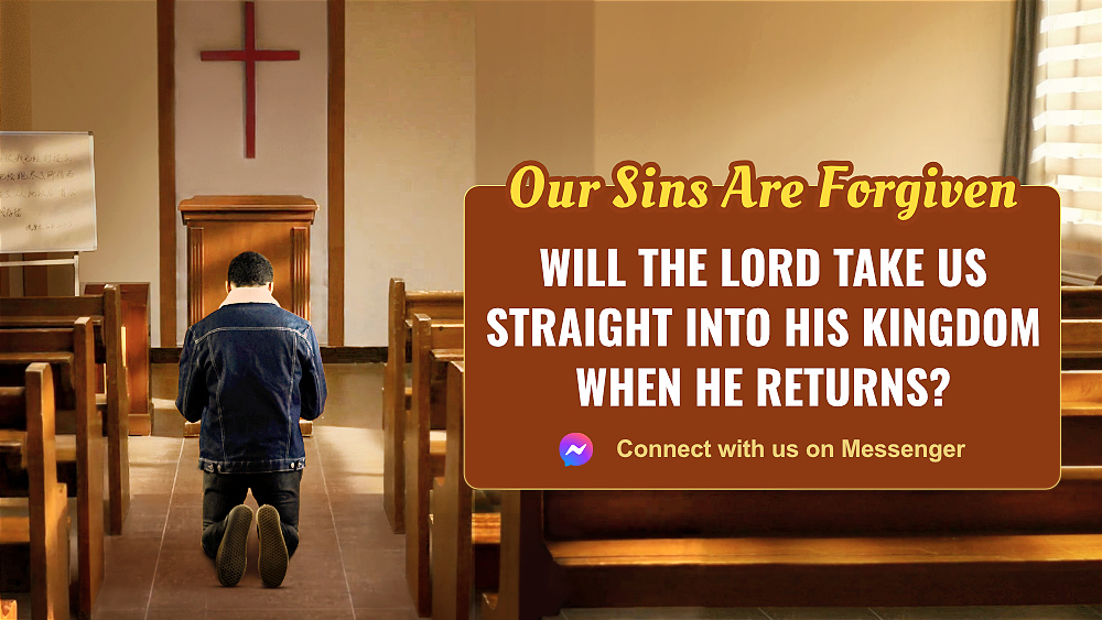 Our Sins Are Forgiven—Will the Lord Take Us Straight Into His Kingdom When He Returns?