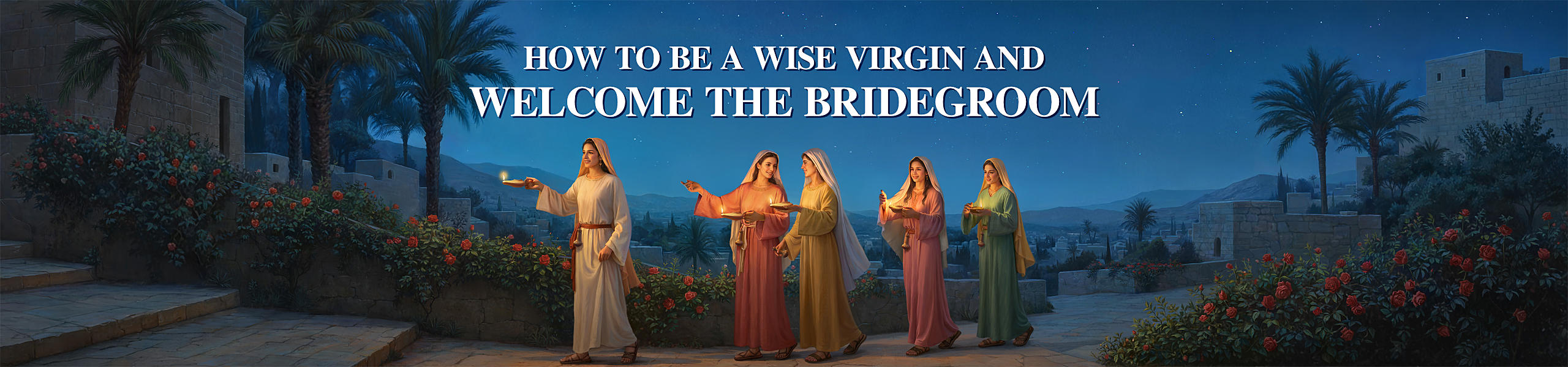 How to Be a Wise Virgin and Welcome the Bridegroom